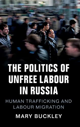 Beispielbild fr The Politics of Unfree Labour in Russia: Human Trafficking and Labour Migration zum Verkauf von WorldofBooks