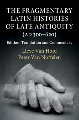 Beispielbild fr The Fragmentary Latin Histories of Late Antiquity (AD 300-620) zum Verkauf von Blackwell's