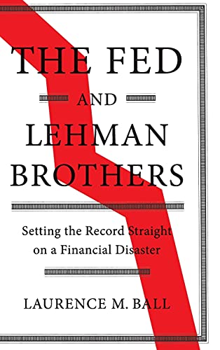 Imagen de archivo de The Fed and Lehman Brothers: Setting the Record Straight on a Financial Disaster (Studies in Macroeconomic History) a la venta por HPB-Red