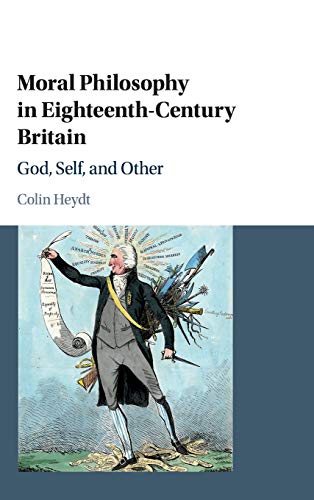 Stock image for Moral Philosophy in Eighteenth-Century Britain: God, Self, and Other for sale by Prior Books Ltd