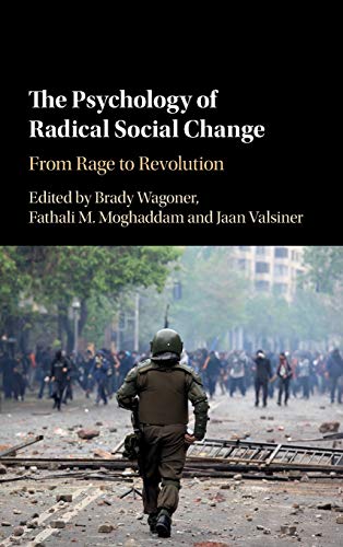 Beispielbild fr The Psychology of Radical Social Change: From Rage to Revolution zum Verkauf von Prior Books Ltd