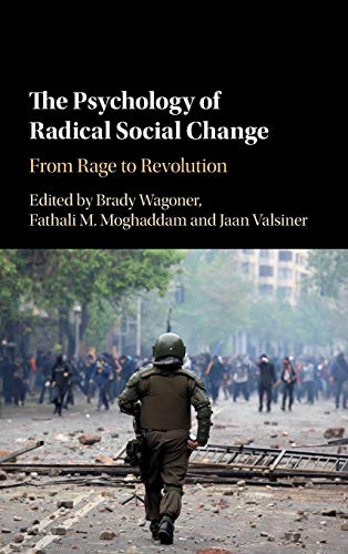 Stock image for The Psychology of Radical Social Change: From Rage to Revolution for sale by Academybookshop