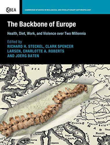 Stock image for The Backbone of Europe: Health, Diet, Work and Violence over Two Millennia (Cambridge Studies in Biological and Evolutionary Anthropology) for sale by Labyrinth Books
