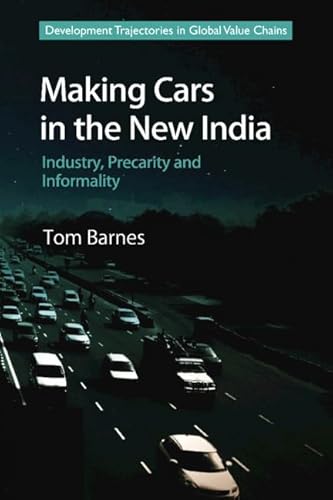 Imagen de archivo de Making Cars in the New India: Industry, Precarity and Informality (Development Trajectories in Global Value Chains) a la venta por AwesomeBooks