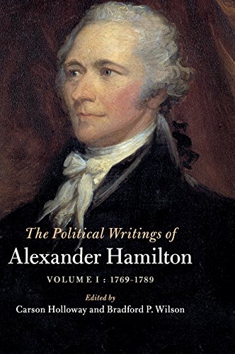9781108422222: The Political Writings of Alexander Hamilton: Volume 1, 1769–1789