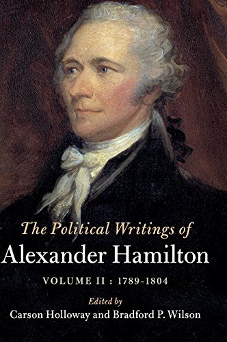 9781108422239: Political Writings Of Alexander Hamilton, 1789-1804: Volume II, 1789 – 1804