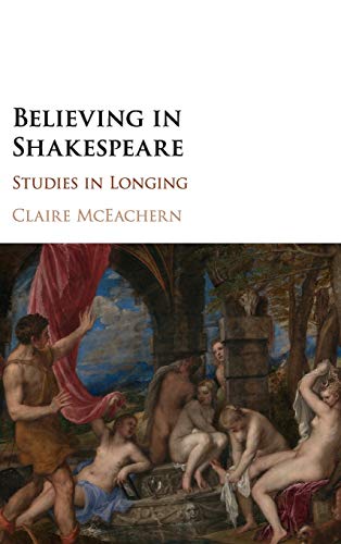 Stock image for Believing in Shakespeare: Studies in Longing for sale by HPB-Red