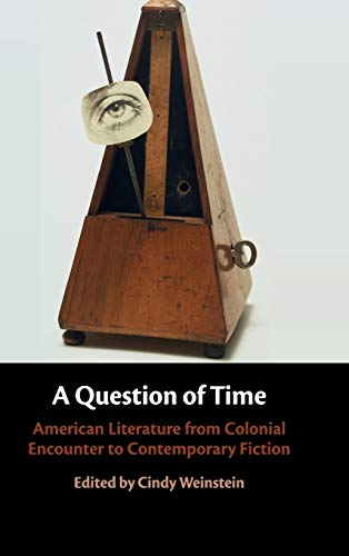 Stock image for A Question of Time: American Literature from Colonial Encounter to Contemporary Fiction for sale by Prior Books Ltd