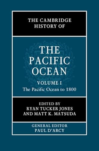 Stock image for Cambridge History of the Pacific Ocean: Volume 1, the Pacific Ocean To 1800 for sale by TextbookRush