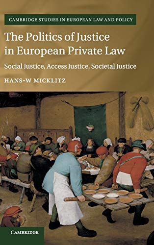 Beispielbild fr The Politics of Justice in European Private Law zum Verkauf von Blackwell's