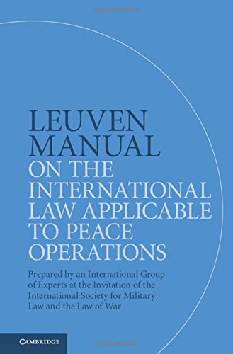 9781108424981: Leuven Manual on the International Law Applicable to Peace Operations: Prepared by an International Group of Experts at the Invitation of the International Society for Military Law and the Law of War