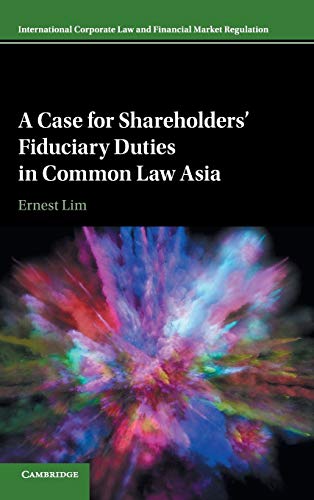 Stock image for A Case for Shareholders' Fiduciary Duties in Common Law Asia (International Corporate Law and Financial Market Regulation) for sale by Cambridge Rare Books