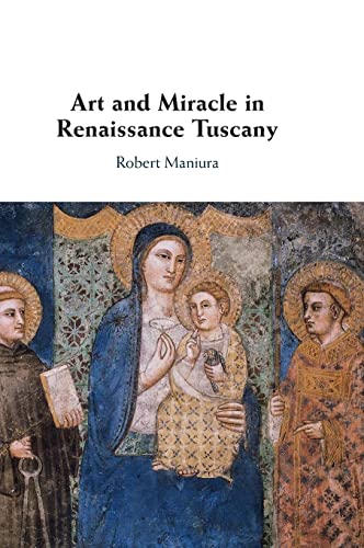 Stock image for Art and Miracle in Renaissance Tuscany for sale by Michener & Rutledge Booksellers, Inc.