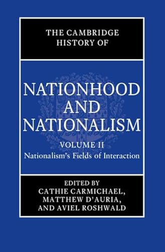 Beispielbild fr The Cambridge History of Nationhood and Nationalism: Volume 2, Nationalism's Fields of Interaction zum Verkauf von Prior Books Ltd