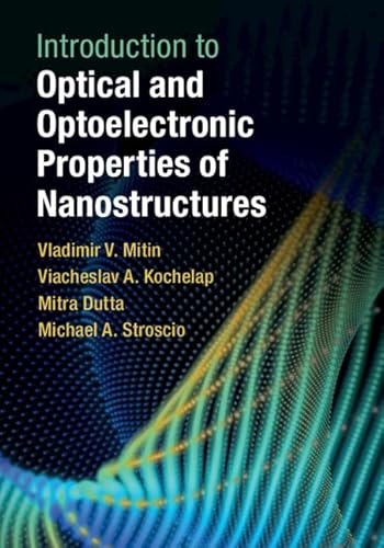 Beispielbild fr Introduction to Optical and Optoelectronic Properties of Nanostructures zum Verkauf von Blackwell's