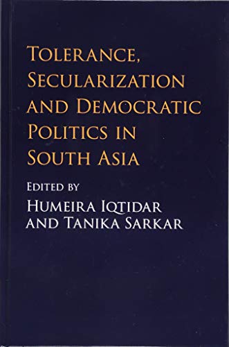 Stock image for Tolerance, Secularization and Democratic Politics in South Asia for sale by Michener & Rutledge Booksellers, Inc.