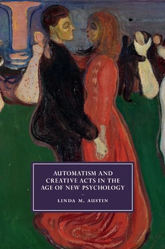 9781108428552: Automatism and Creative Acts in the Age of New Psychology (Cambridge Studies in Nineteenth-Century Literature and Culture, Series Number 111)