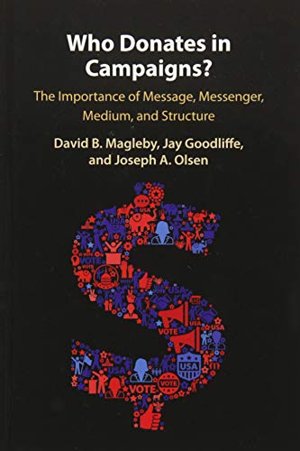 Beispielbild fr Who Donates in Campaigns?: The Importance of Message, Messenger, Medium, and Structure zum Verkauf von Prior Books Ltd