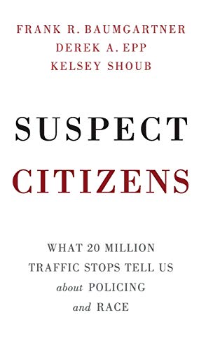 Stock image for Suspect Citizens: What 20 Million Traffic Stops Tell Us About Policing and Race for sale by Labyrinth Books