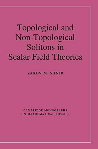 Stock image for Topological and Non-Topological Solitons in Scalar Field Theories (Cambridge Monographs on Mathematical Physics) for sale by Labyrinth Books