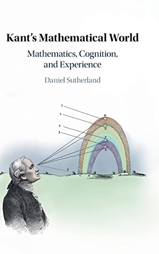 9781108429962: Kant's Mathematical World: Mathematics, Cognition, and Experience