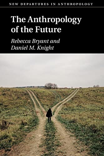 Beispielbild fr The Anthropology of the Future (New Departures in Anthropology) zum Verkauf von GF Books, Inc.