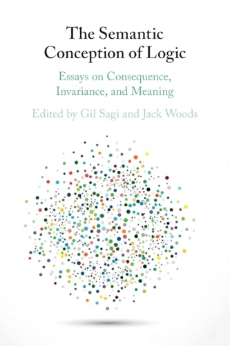 Beispielbild fr The Semantic Conception of Logic: Essays on Consequence, Invariance, and Meaning zum Verkauf von Monster Bookshop