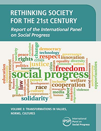 Imagen de archivo de Rethinking Society for the 21st Century: Volume 3, Transformations in Values, Norms, Cultures: Report of the International Panel on Social Progress a la venta por Cambridge Rare Books