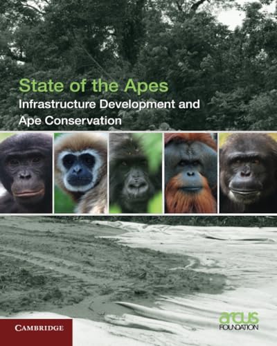 Beispielbild fr Infrastructure Development and Ape Conservation (State of the Apes, Series Number 3) zum Verkauf von Cambridge Rare Books