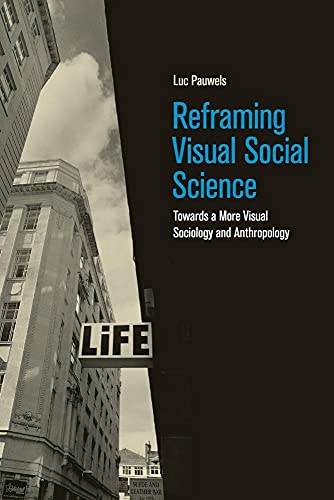 Beispielbild fr Reframing Visual Social Science: Towards a More Visual Sociology and Anthropology zum Verkauf von Lucky's Textbooks