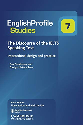 Beispielbild fr The Discourse of the IELTS Speaking Test: Interactional Design and Practice: 7 (English Profile Studies, Series Number 7) zum Verkauf von AMM Books