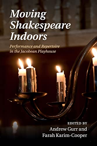 Beispielbild fr Moving Shakespeare Indoors: Performance and Repertoire in the Jacobean Playhouse zum Verkauf von GF Books, Inc.