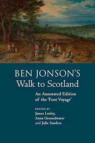 9781108438780: Ben Jonson's Walk to Scotland: An Annotated Edition of the 'Foot Voyage'
