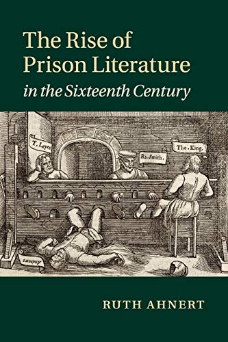 9781108438797: The Rise of Prison Literature in the Sixteenth Century
