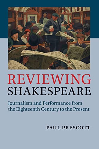 Stock image for Reviewing Shakespeare: Journalism and Performance from the Eighteenth Century to the Present for sale by The Shakespeare Hospice