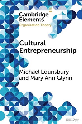 9781108439275: Cultural Entrepreneurship: A New Agenda for the Study of Entrepreneurial Processes and Possibilities (Elements in Organization Theory)