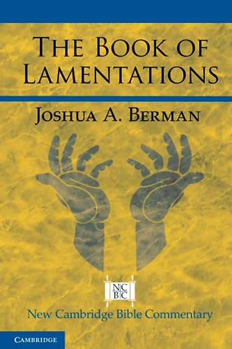 Imagen de archivo de The Book of Lamentations (New Cambridge Bible Commentary) [Paperback] Berman, Joshua A. a la venta por Lakeside Books