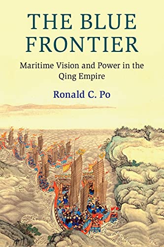 Beispielbild fr The Blue Frontier: Maritime Vision and Power in the Qing Empire (Cambridge Oceanic Histories) zum Verkauf von Chiron Media