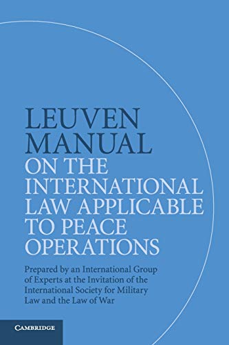 Stock image for Leuven Manual on the International Law Applicable to Peace Operations: Prepared by an International Group of Experts at the Invitation of the International Society for Military Law and the Law of War for sale by AwesomeBooks