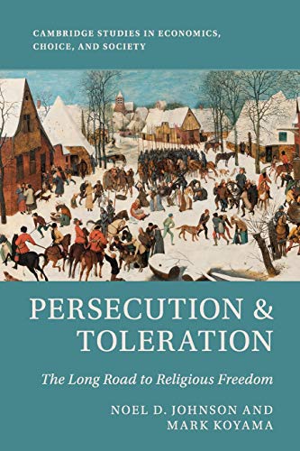 Beispielbild fr Persecution and Toleration: The Long Road to Religious Freedom (Cambridge Studies in Economics, Choice, and Society) zum Verkauf von Off The Shelf