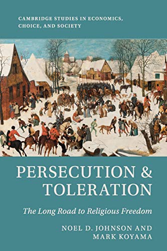 Imagen de archivo de Persecution and Toleration: The Long Road to Religious Freedom (Cambridge Studies in Economics, Choice, and Society) a la venta por More Than Words