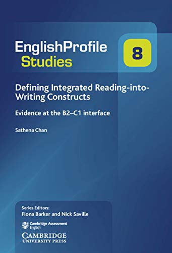 Stock image for Defining Integrated Reading-into-Writing Constructs: Evidence at the B2"C1 Interface: 8 (English Profile Studies, Series Number 8) for sale by AwesomeBooks
