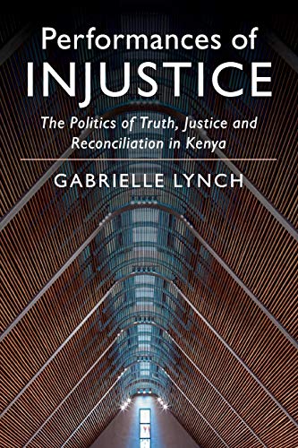 Beispielbild fr Performances of Injustice The Politics of Truth, Justice and Reconciliation in Kenya zum Verkauf von Michener & Rutledge Booksellers, Inc.