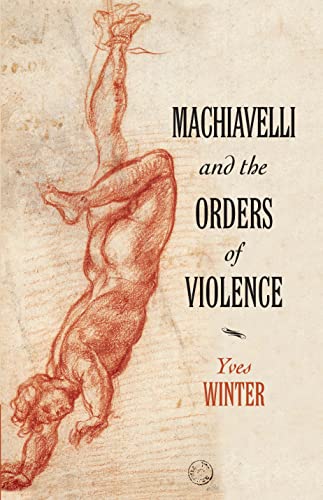 Stock image for Machiavelli and the Orders of Violence for sale by Blackwell's