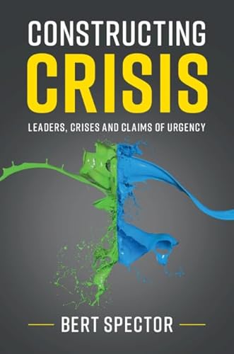 Imagen de archivo de Constructing Crisis: Leaders, Crises and Claims of Urgency a la venta por Book Deals