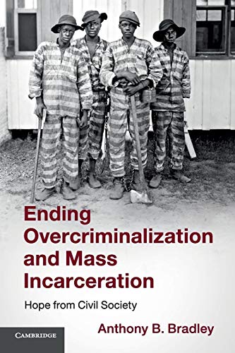 Stock image for Ending Overcriminalization and Mass Incarceration: Hope from Civil Society for sale by ThriftBooks-Atlanta