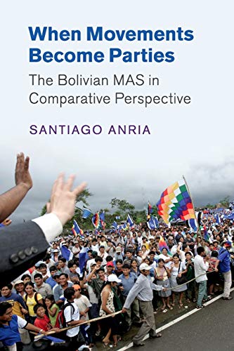 Stock image for When Movements Become Parties : The Bolivian MAS in Comparative Perspective for sale by Better World Books