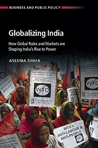 9781108447706: Globalizing India : How Global Rules And Markets Are Shaping India's Rise To Power