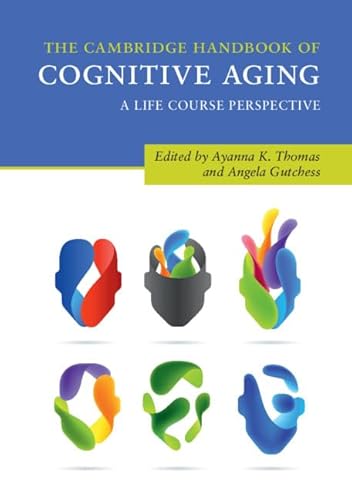 Stock image for The Cambridge Handbook of Cognitive Aging: A Life Course Perspective (Cambridge Handbooks in Psychology) for sale by WorldofBooks