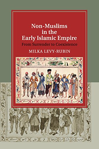 9781108449618: Non-Muslims in the Early Islamic Empire: From Surrender to Coexistence (Cambridge Studies in Islamic Civilization)